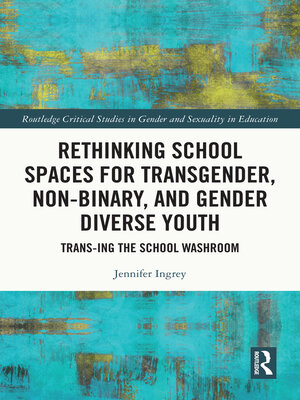 cover image of Rethinking School Spaces for Transgender, Non-binary, and Gender Diverse Youth
